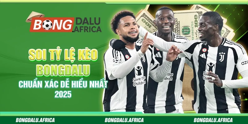 Soi Tỷ Lệ Kèo Bongdalu - Chuẩn Xác Dễ Hiểu Nhất 2025