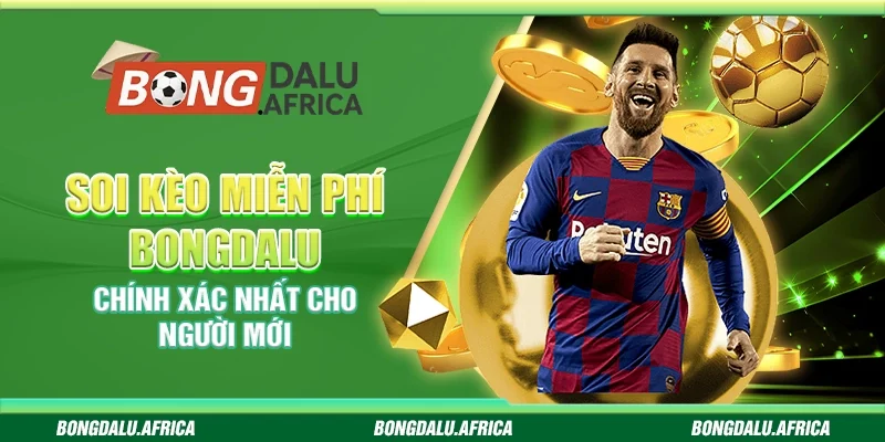 Soi Kèo Miễn Phí Bongdalu - Chính Xác Nhất Cho Người Mới