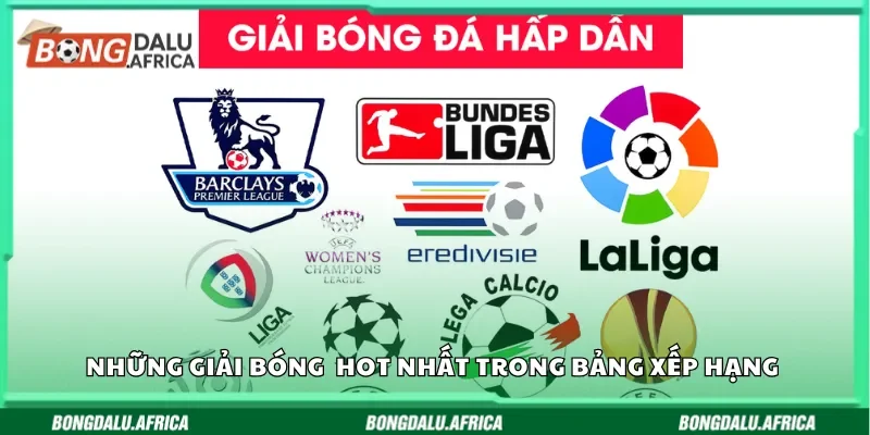 Những giải bóng đá hot nhất nằm trong bảng xếp hạng