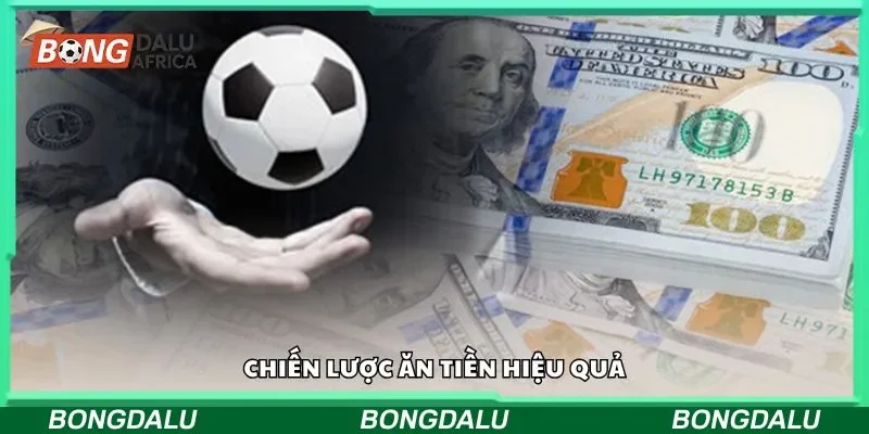 Chiến lược ăn tiền hiệu quả