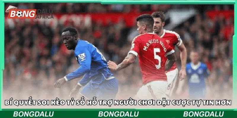 Bí quyết soi kèo tỷ số hỗ trợ người chơi đặt cược tự tin hơn