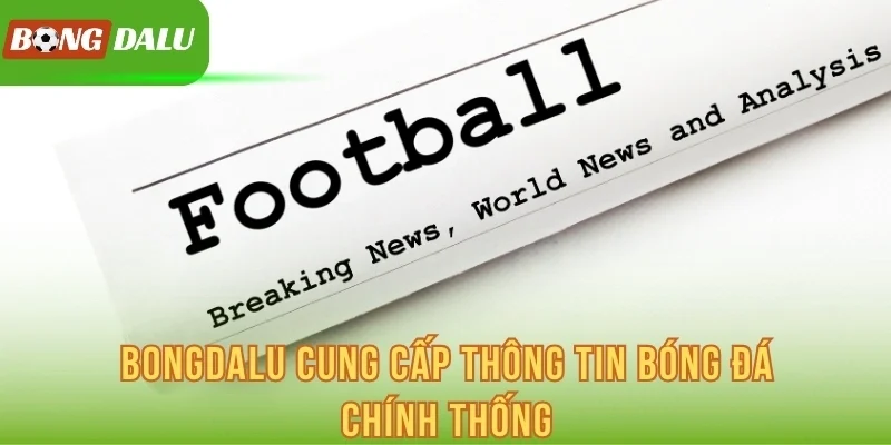 Bongdalu cung cấp thông tin bóng đá chính thống