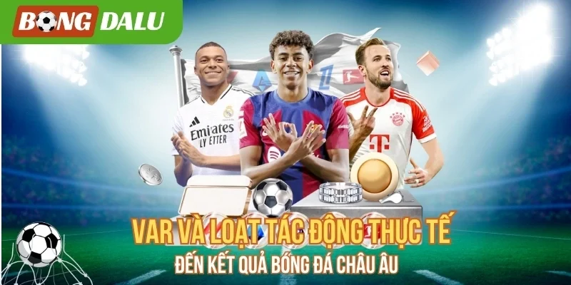 VAR gây ra nhiều tranh cãi kịch liệt không hồi kết